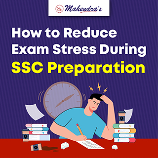 How to Reduce Exam Stress During SSC Preparation?