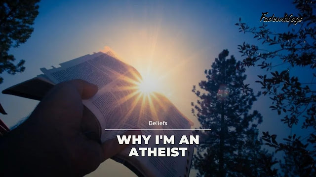 Why I'm An Atheist