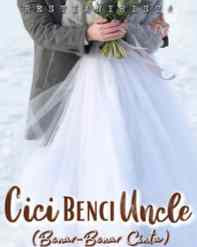 Novel Cici BenCi Uncle (Benar-benar Cinta) Full Episode