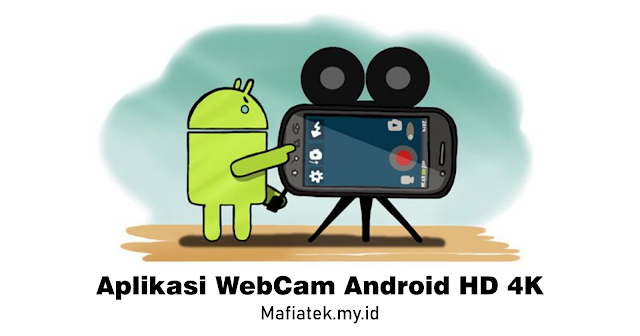 Aplikasi WebCam Android HD 4K Terbaik