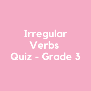 Irregular Verbs Quiz - Grade 3