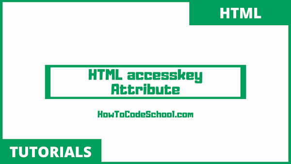 HTML accesskey Attribute
