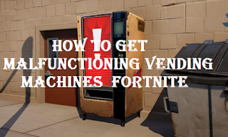 How to buy items malfunctioning vending machines in Fortnite || How To Get malfunctioning vending machines in Fortnite