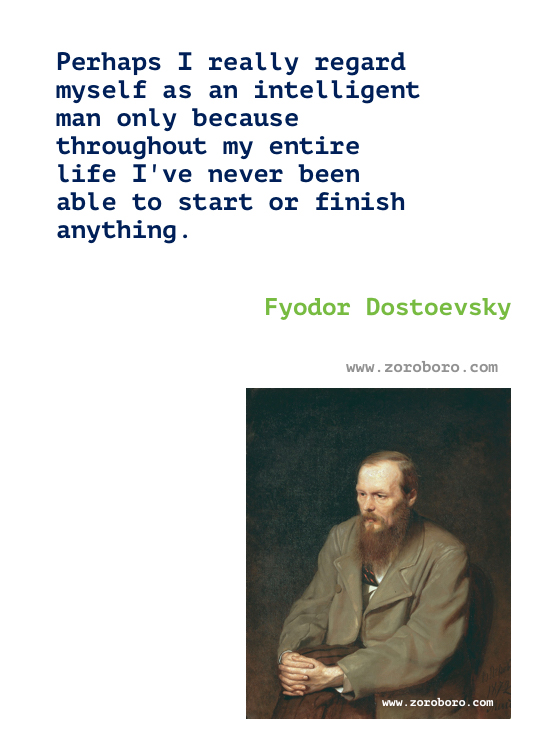 Fyodor Dostoevsky Quotes, Fyodor Dostoevsky Books Quotes, Crime and Punishment, The Brothers Karamazov & The Idiot Quotes. Fyodor Dostoevsky