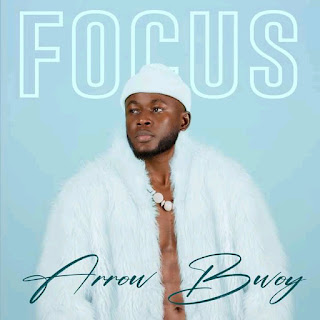 AUDIO | Arrow Bwoy – Focus (Mp3 Audio Download)