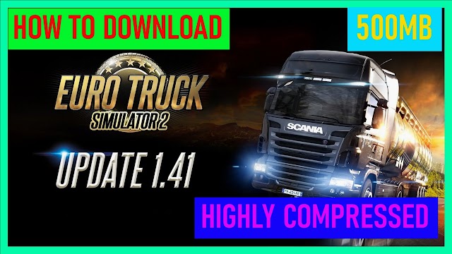 HOW TO DOWNLOAD EURO TRUCK SIMULATOR V1.41.25 HIGHLY COMPRESSED FOR 500MB