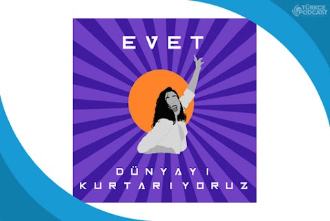 Evet Dünyayı Kurtarıyoruz Podcast