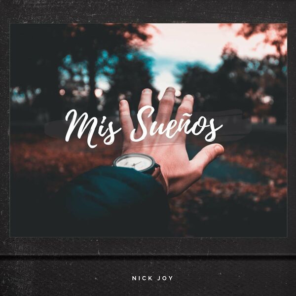 Nick Joy – Mis Sueños (Single) 2022