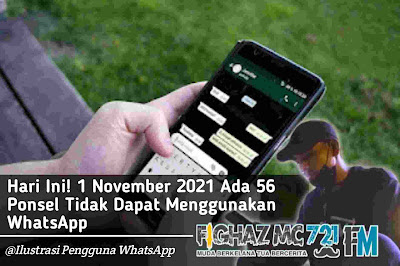 Hari Ini! 1 November 2021 Ada 56 Ponsel Tidak Dapat Menggunakan WhatsApp