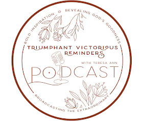 Triumphant Victorious Reminders with Teresa Ann Podcast