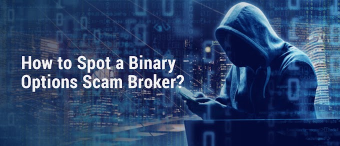 What is Binary Option Scam? How to Spot a Binary Options Scam Broker?