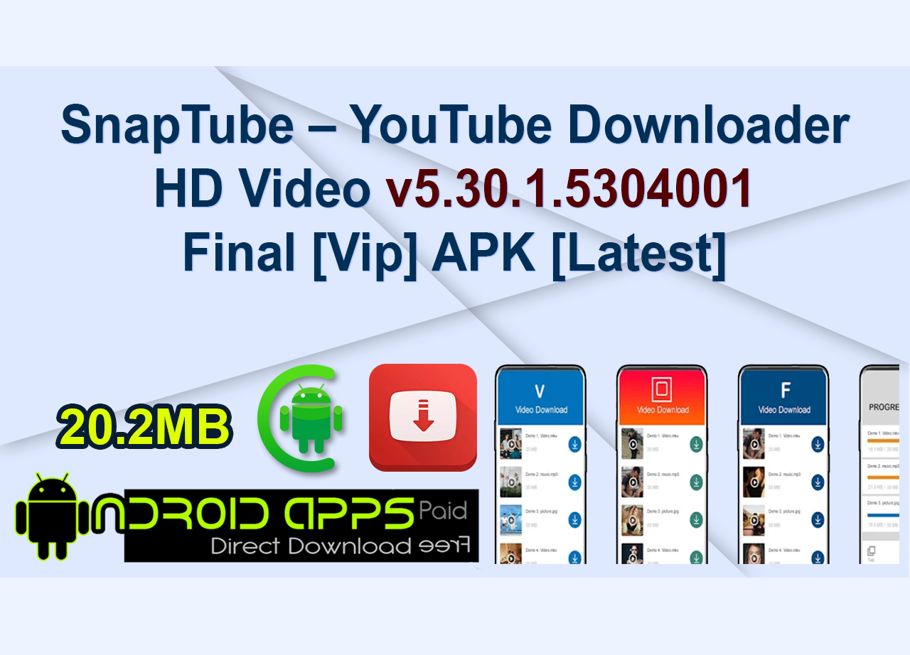 SnapTube – YouTube Downloader HD Video v5.30.1.5304001 Final [Vip] APK [Latest]