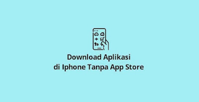 3 Cara Download Aplikasi Di Iphone Tanpa App Store