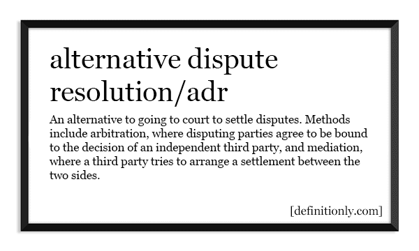 What is the Definition of Alternative Dispute Resolution?