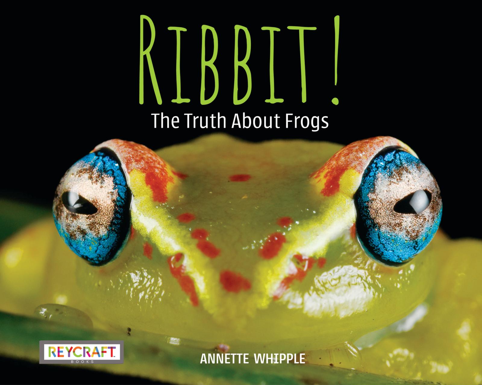 Ribbit! The Truth About Frogs - Annette Whipple, Nonfiction Children's  Author and Speaker