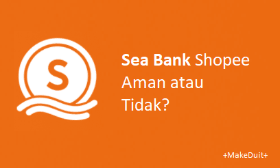 Sea Bank Shopee Aman atau Tidak?