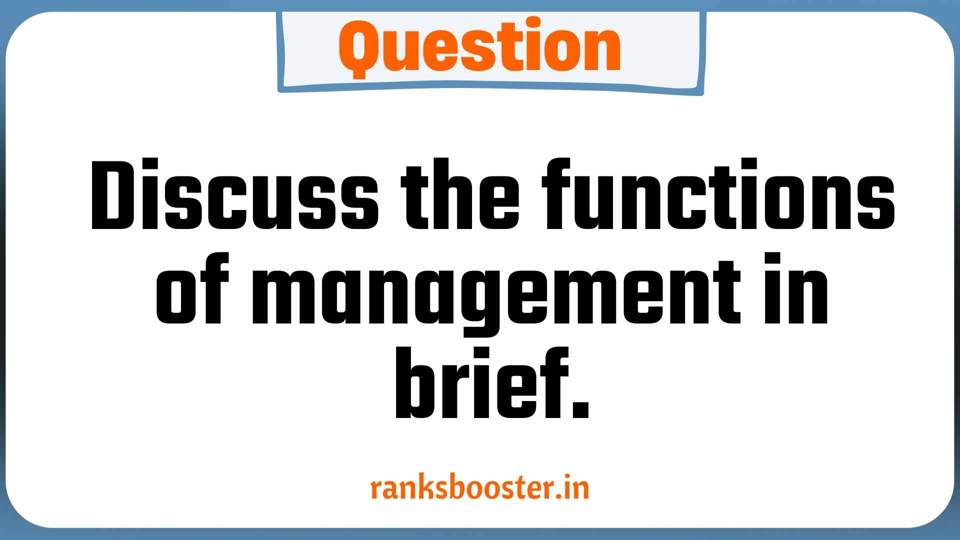 Question: Discuss the functions of management in brief