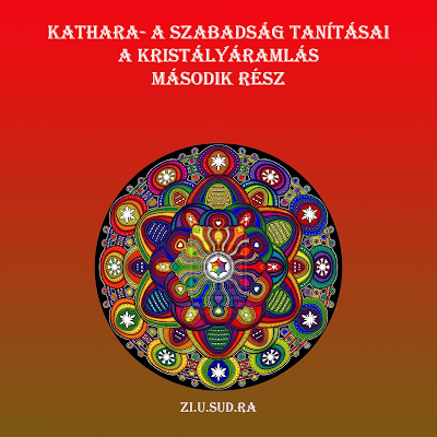 Kathara- A Szabadság Tanításai  A Kristályáramlás  Második rész