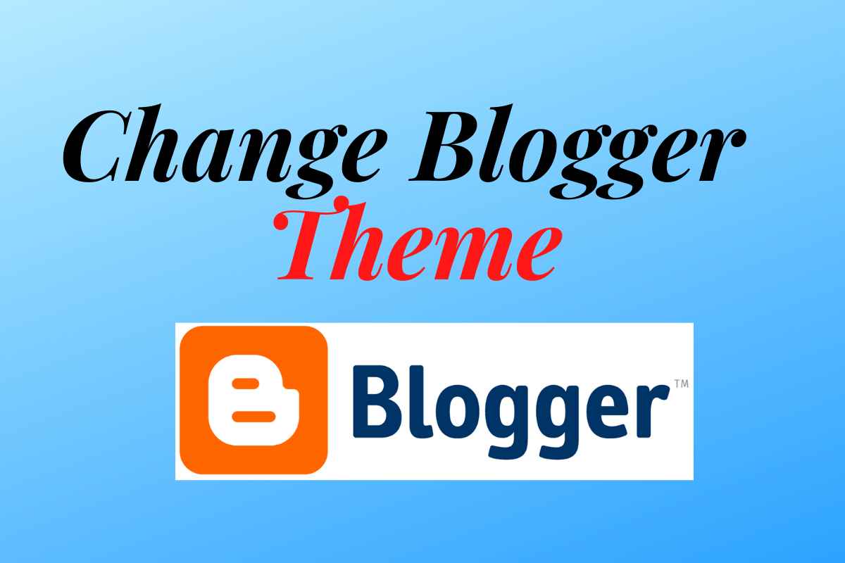 How to Change Blogger Template | Theme