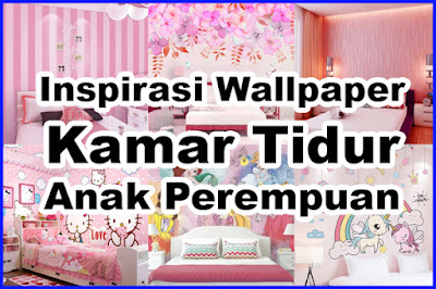 7 Inspirasi Wallpaper Dinding Kamar Tidur Untuk Anak Perempuan
