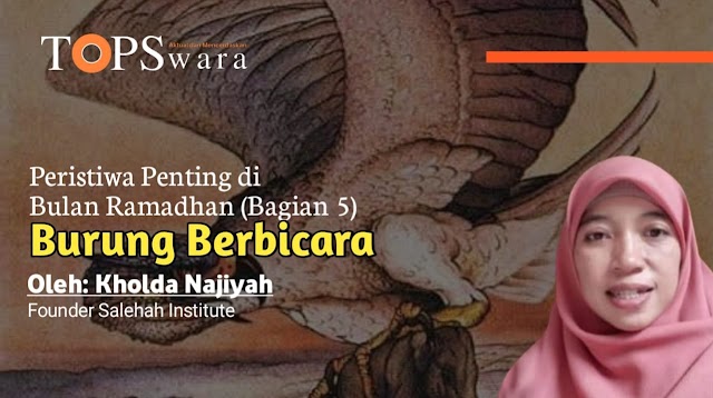 Peristiwa Penting di Bulan Ramadhan (Bagian 5) Burung Berbicara