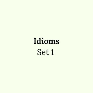 Idioms Set 1