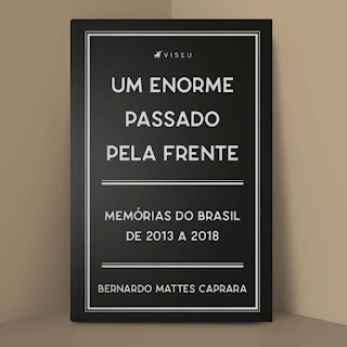 Um enorme passado pela frente - Memórias do Brasil, de 2013 a 2018