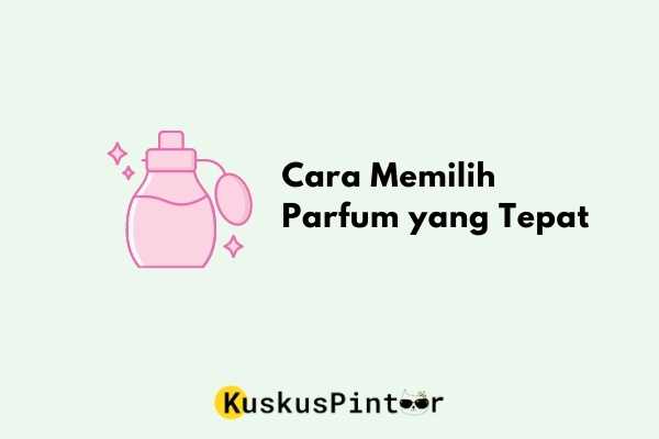 Cara Memilih Parfum yang Tepat