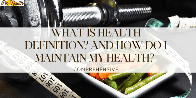 what is health definition ? and how do I maintain my health? comprehensive