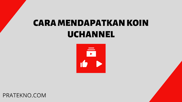 Cara Mendapatkan Koin Di Aplikasi UChannel