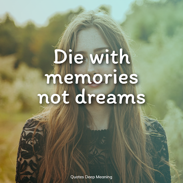Die with memories not dreams meaning in hindi