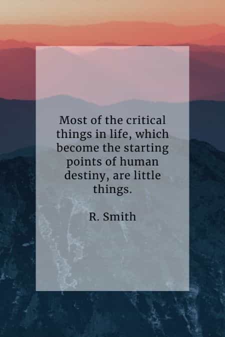 Little things in life quotes to appreciate small things