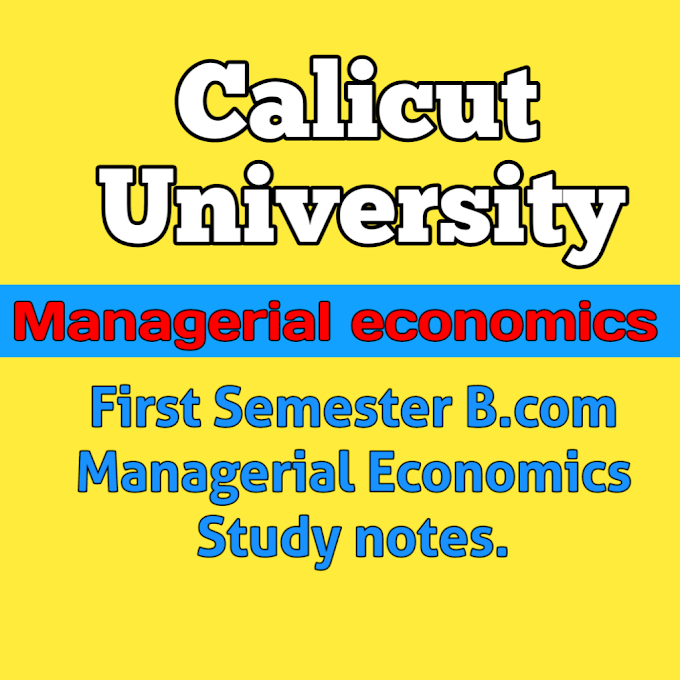Bcom  study notes | Managerial economics Short notes | Calicut University First Semester B.com Managerial Economics Study notes.