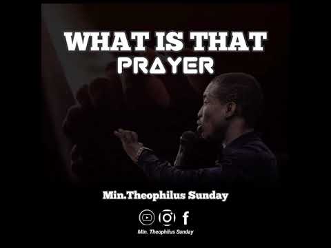 Audio: Min. Theophilus Sunday – What Is That Prayer