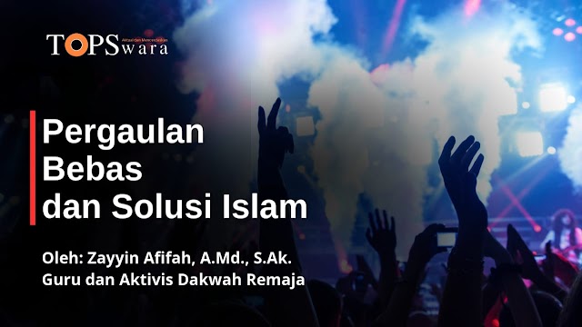 Pergaulan Bebas dan Solusi Islam