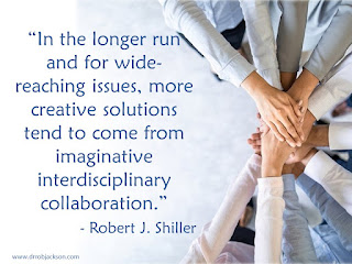 “In the longer run and for wide-reaching issues, more creative solutions tend to come from imaginative interdisciplinary collaboration.”  - Robert J. Shiller