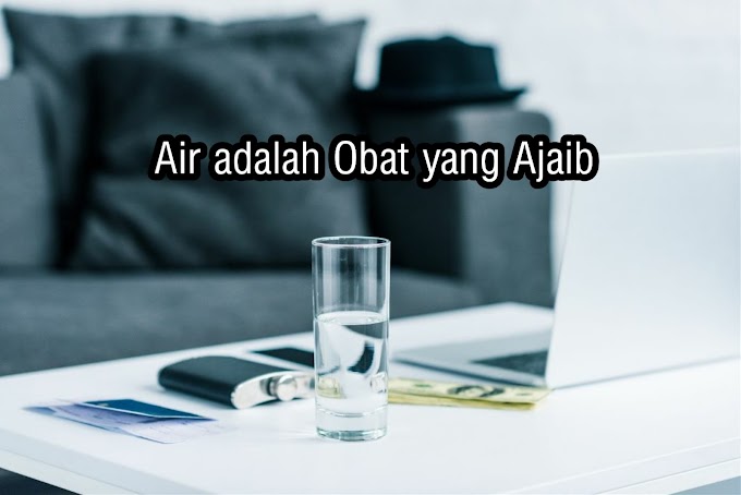 MENGAPA AIR ADALAH OBAT AJAIB YANG DIBUTUHKAN TUBUH ANDA