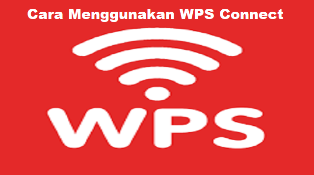 Cara Menggunakan WPS Connect