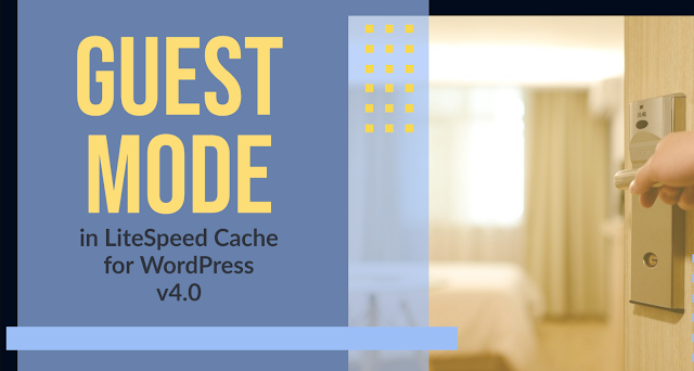 Kenali Segera Guest Mode Wordpress Di Plugin LSCache V4