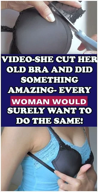 VIDEO-She Cut Her Old Bra And Did Something Amazing- Every Woman Would Surely Want to Do The Same!