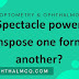 Spectacle power transpose one form to another?