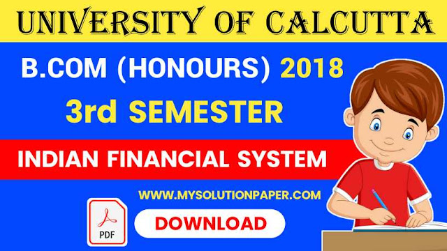 Download CU B.COM 3rd Semester Indian Financial System (Honours) 2018 Question Paper