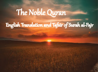 The Noble Quran Surah al-Fajr English Translation and Tafsir