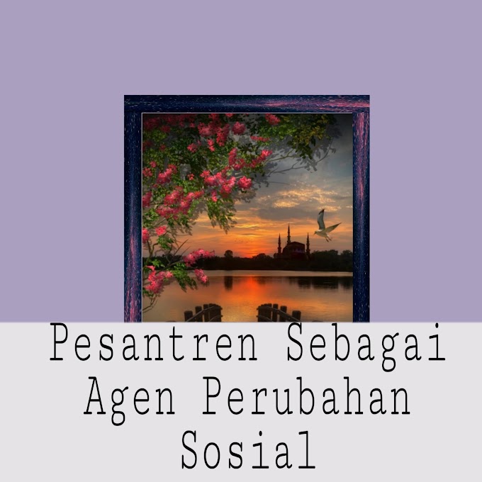 Pesantren sebagai Agen Perubahan Sosial