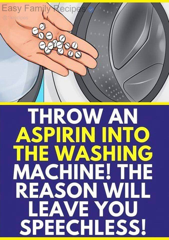 Putting aspirin withinside washing machine, the impact is great, the cause will make you speechless