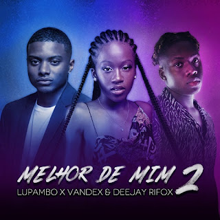 (Kizomba) Lupambo x Vandex x Deejay Rifox - Melhor de Mim 2 (2022) 