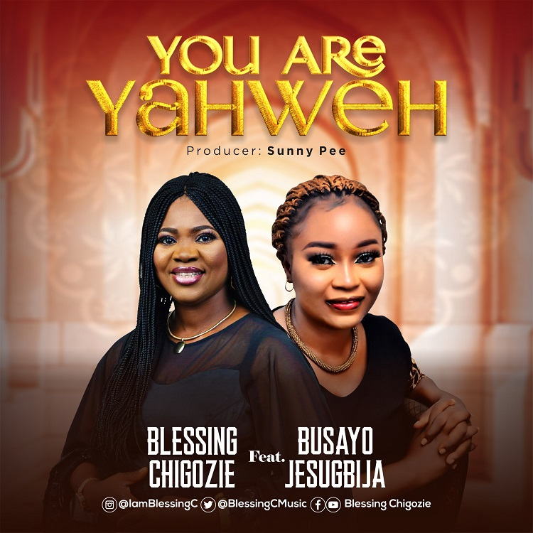 You Are Yahweh By Blessing Chigozie and Busayo Jesugbija