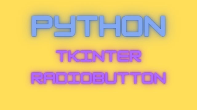 Python Create Tkinter Radiobutton in Python 2022