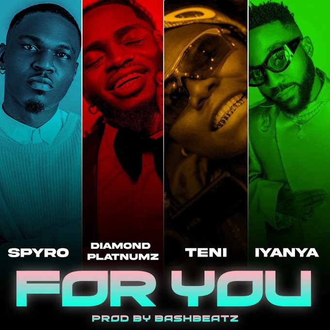 [Music] Spyro – For You Ft Diamond Platnumz, Teni & Iyanya