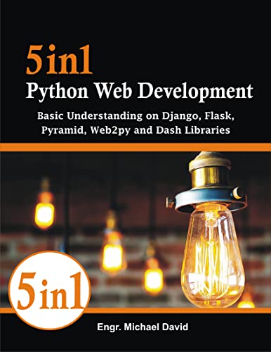 5in1 Python Web Development: Basic Understanding on Django, Flask, Pyramid, Web2py and Dash Libraries